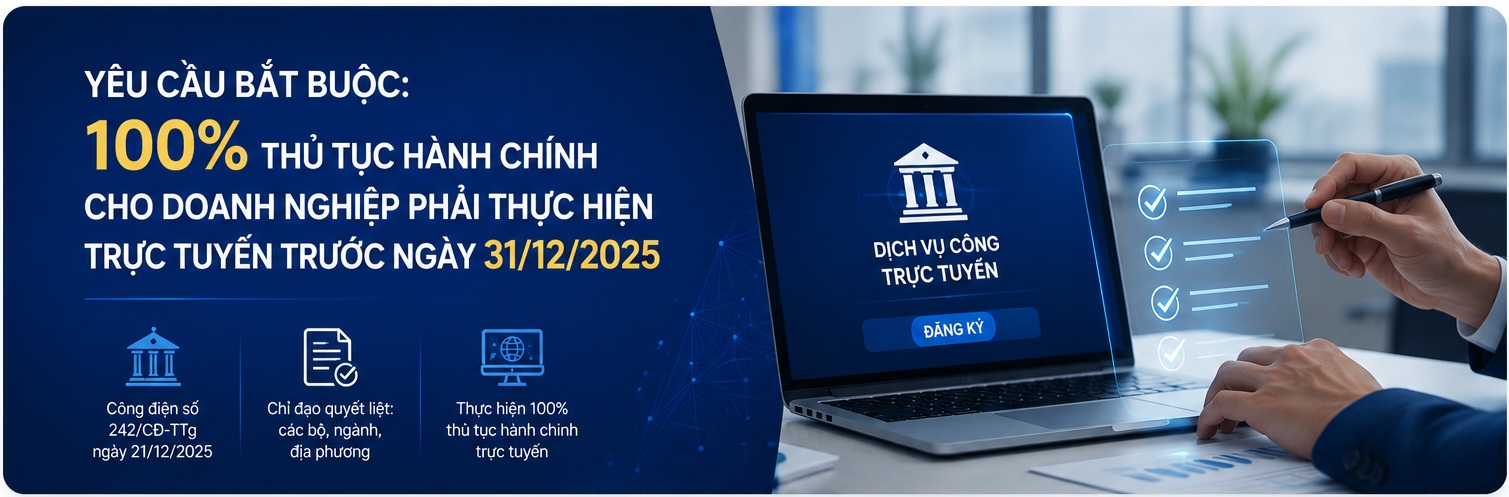 Yêu cầu bắt buộc: 100% thủ tục hành chính cho doanh nghiệp phải thực hiện trực tuyến trước ngày 31/12/2025